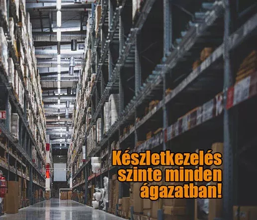 Készletkezelés szinte minden ágazatban!